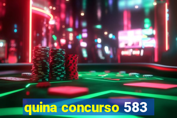 quina concurso 583